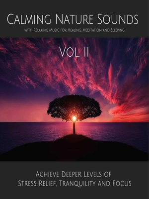 cover image of Calming Nature Sounds Volume II with Relaxing Music for Healing, Meditation and Sleeping